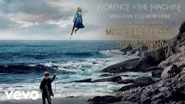 Wish that you were here - Florence and The Machine
