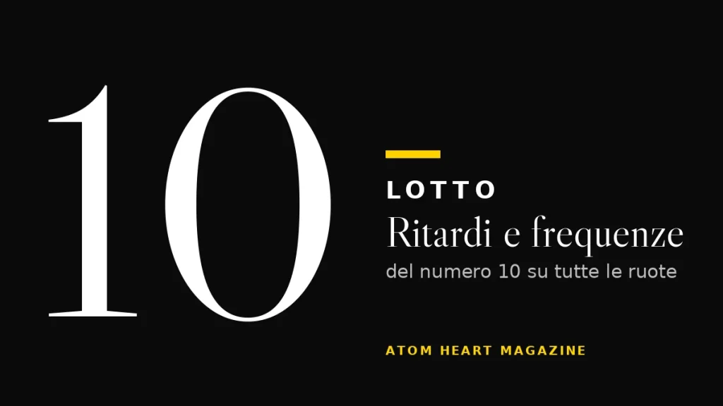 Numero 10 al Lotto: ritardi e frequenze