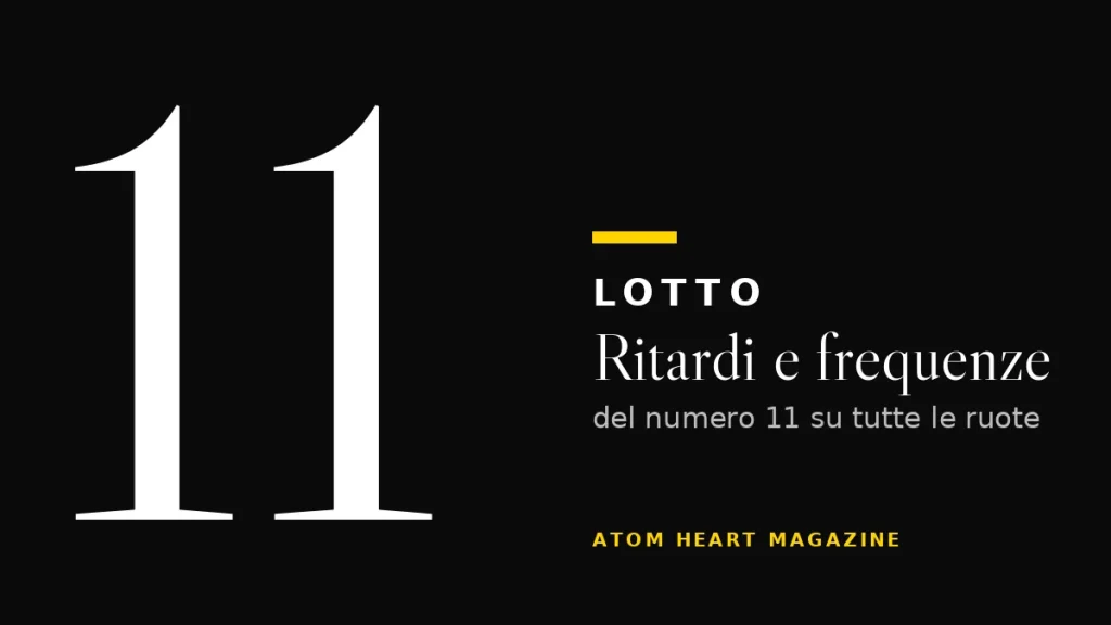 Numero 11 al Lotto: ritardi e frequenze