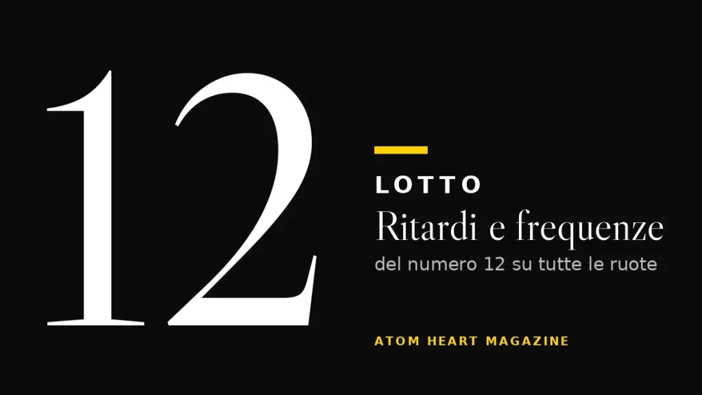 Numero 12 al Lotto: ritardi e frequenze
