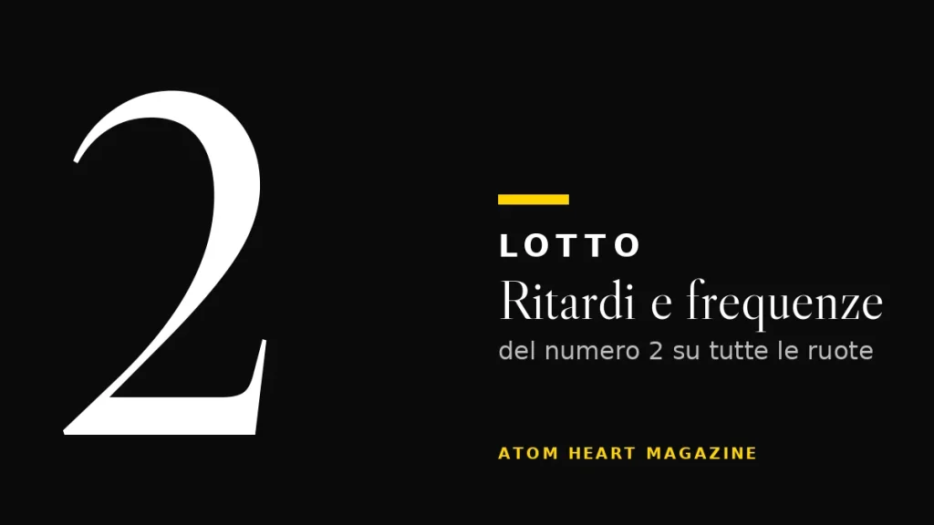 Numero 2 al Lotto: ritardi e frequenze