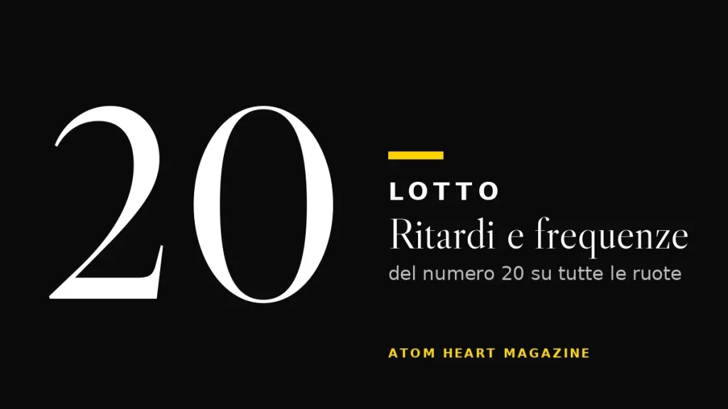 Numero 20 al Lotto: ritardi e frequenze