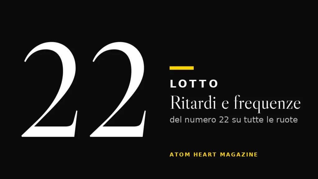 Numero 22 al Lotto: ritardi e frequenze