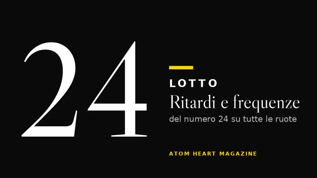 Numero 24 al Lotto: ritardi e frequenze