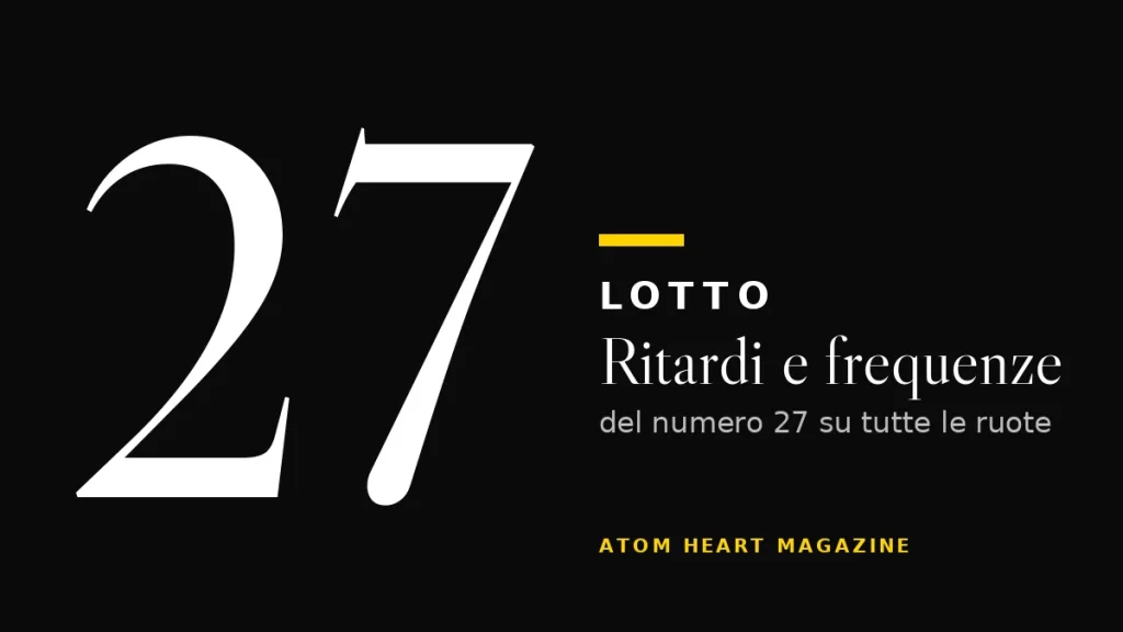 Numero 27 al Lotto: ritardi e frequenze