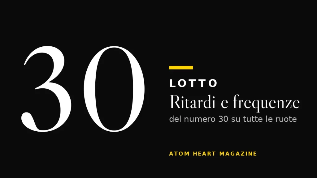 Numero 30 al Lotto: ritardi e frequenze