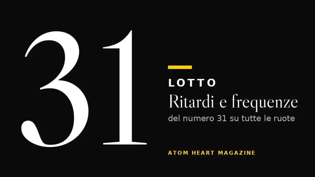 Numero 31 al Lotto: ritardi e frequenze