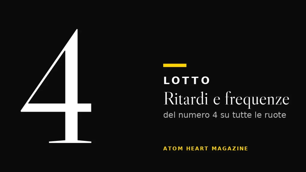 Numero 4 al Lotto: ritardi e frequenze