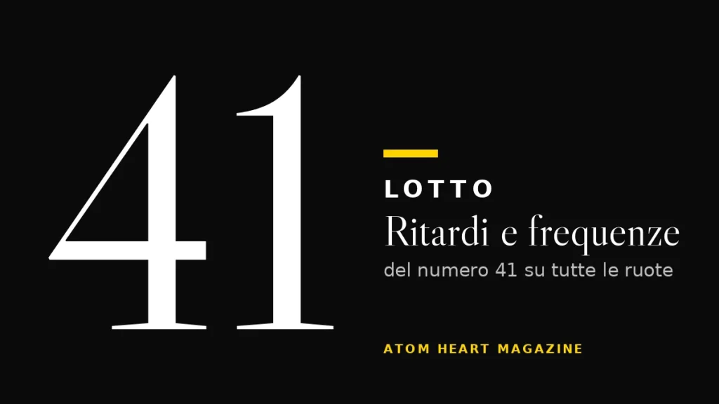 Numero 41 al Lotto: ritardi e frequenze