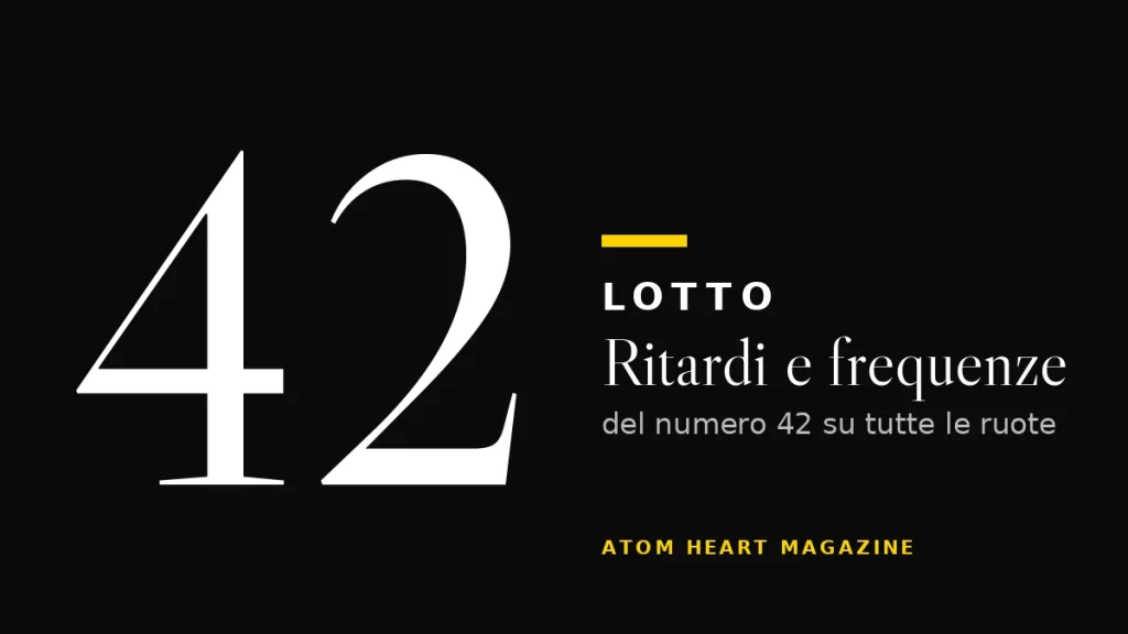 Numero 42 al Lotto: ritardi e frequenze