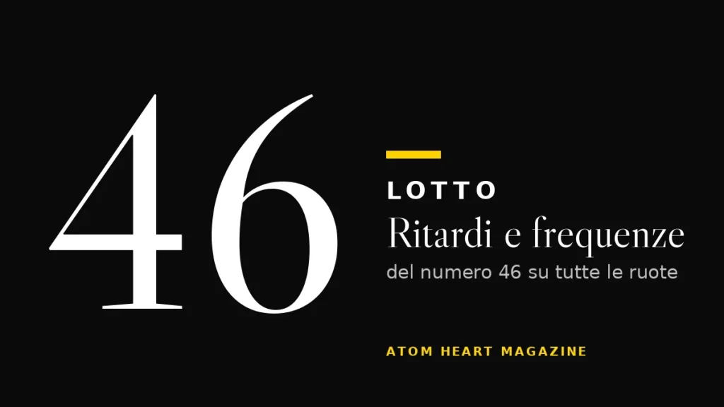 Numero 46 al Lotto: ritardi e frequenze