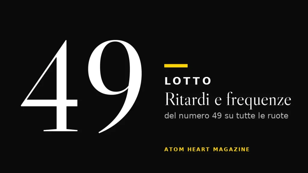 Numero 49 al Lotto: ritardi e frequenze