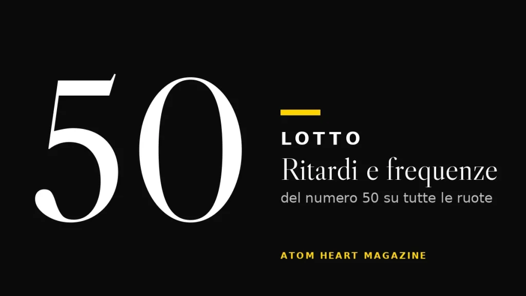 Numero 50 al Lotto: ritardi e frequenze