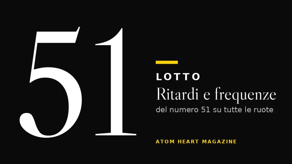 Numero 51 al Lotto: ritardi e frequenze
