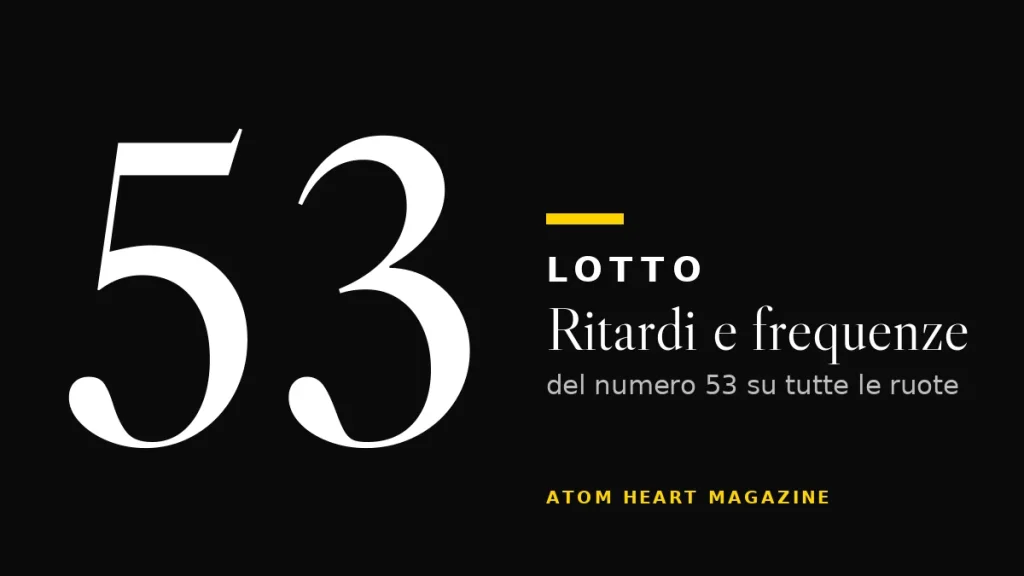 Numero 53 al Lotto: ritardi e frequenze