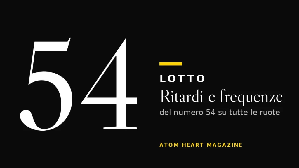 Numero 54 al Lotto: ritardi e frequenze