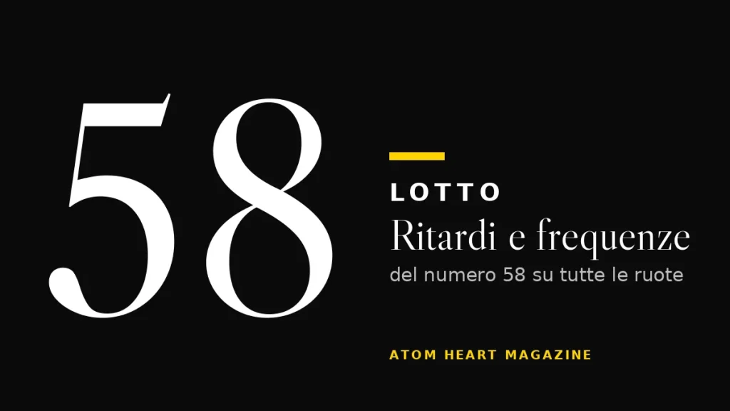 Numero 58 al Lotto: ritardi e frequenze