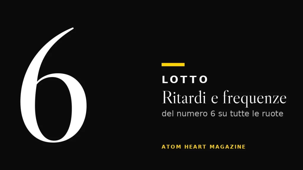 Numero 6 al Lotto: ritardi e frequenze