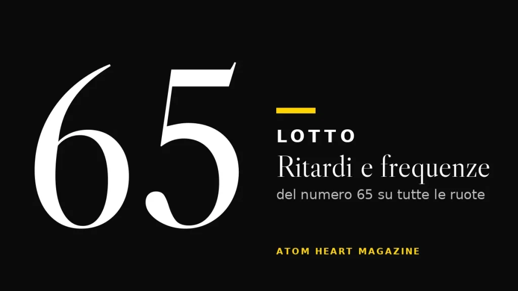 Numero 65 al Lotto: ritardi e frequenze