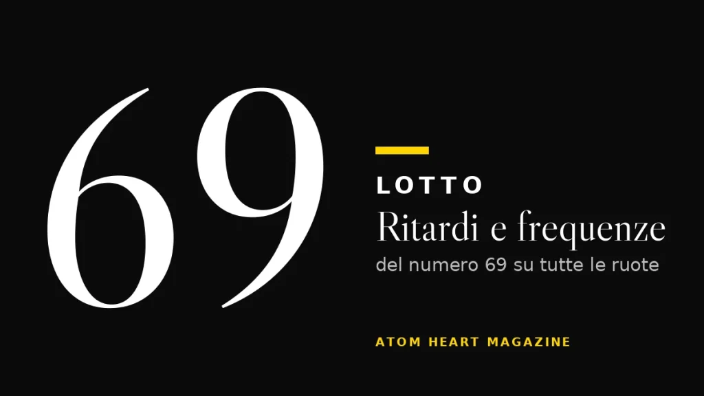 Numero 69 al Lotto: ritardi e frequenze