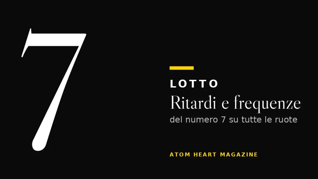 Numero 7 al Lotto: ritardi e frequenze