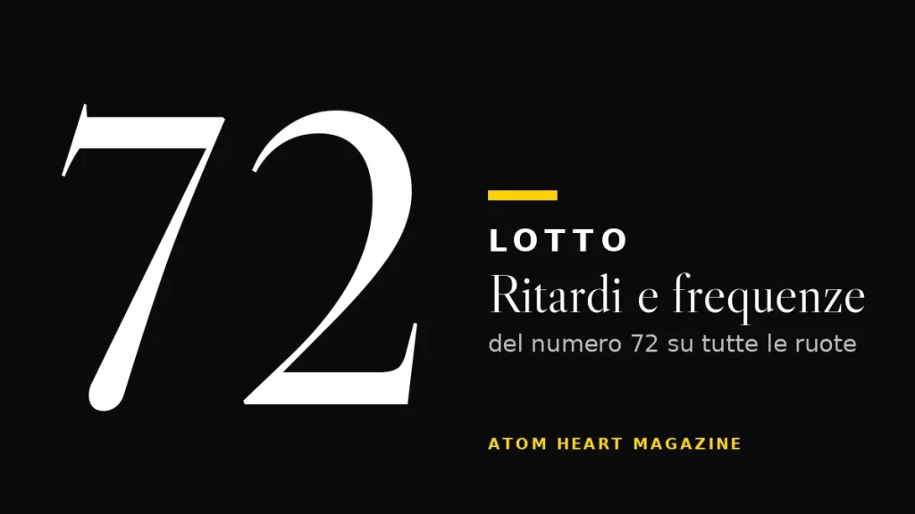 Numero 72 al Lotto: ritardi e frequenze