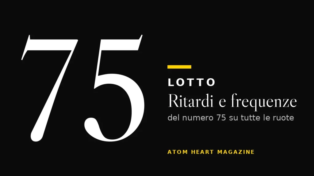 Numero 75 al Lotto: ritardi e frequenze