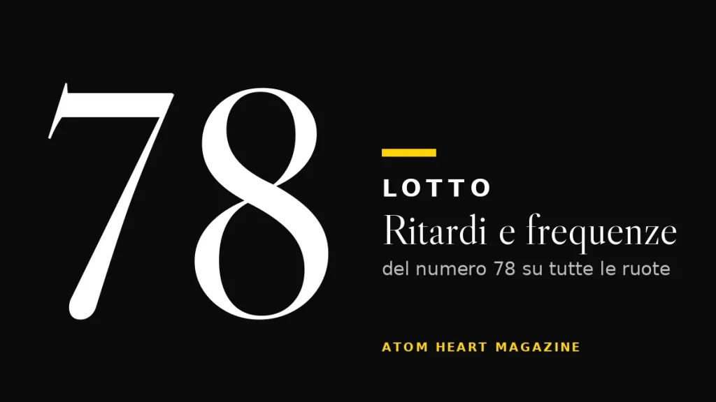 Numero 78 al Lotto: ritardi e frequenze
