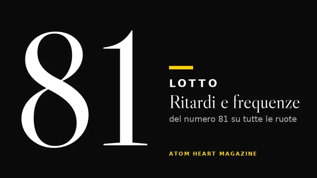 Numero 81 al Lotto: ritardi e frequenze