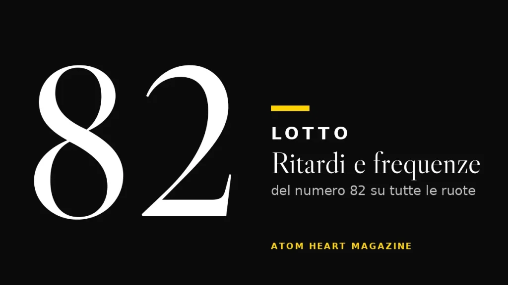 Numero 82 al Lotto: ritardi e frequenze