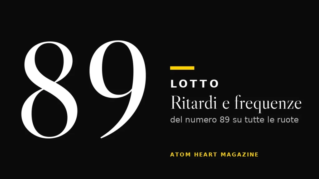 Numero 89 al Lotto: ritardi e frequenze