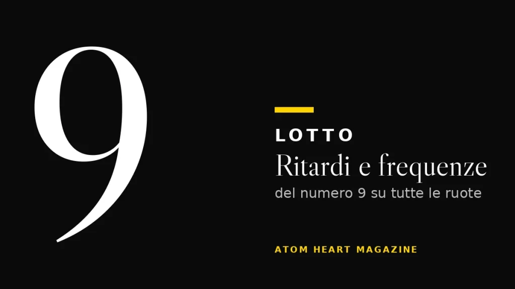 Numero 9 al Lotto: ritardi e frequenze